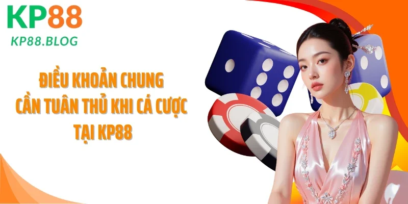 Điều khoản chung cần tuân thủ khi cá cược tại KP88