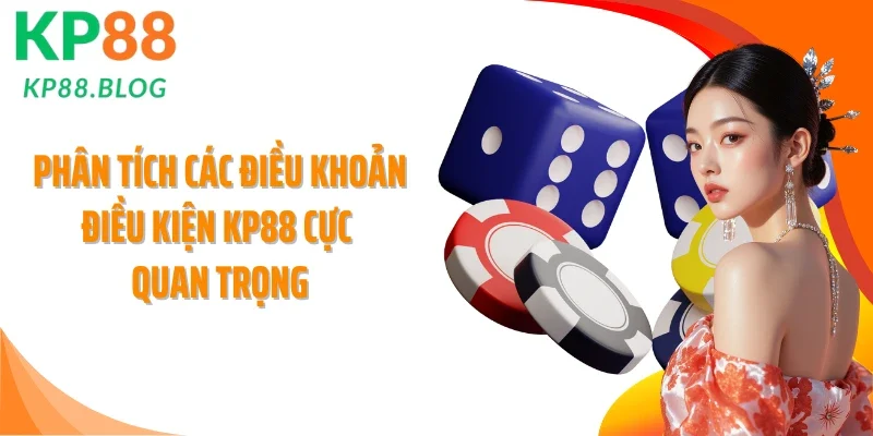Phân tích các điều khoản điều kiện KP88 cực quan trọng